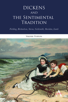 Paperback Dickens and the Sentimental Tradition: Fielding, Richardson, Sterne, Goldsmith, Sheridan, Lamb Book