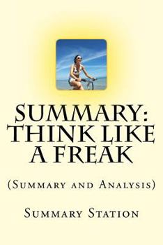 Paperback Think Like A Freak: (Summary and Analysis) The Authors of Freakonomics Offer to Retrain Your Brain Book
