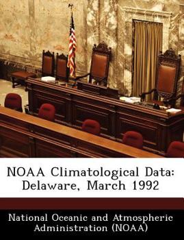 Paperback NOAA Climatological Data: Delaware, March 1992 Book