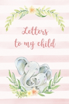 Letters to my child: A prompted journal to write letters from parent to child (Keepsake Books)