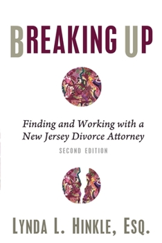 Paperback Breaking Up: Finding and Working with a New Jersey Divorce Attorney: Second Edition Book