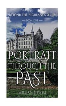 Romance: Portrait Through The Past - A Scottish Historical Time Travel Tale - Book #1 of the Beyond The Highlands,
