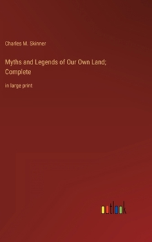 Hardcover Myths and Legends of Our Own Land; Complete: in large print Book