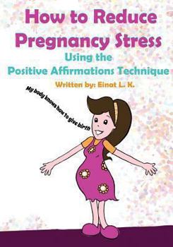 Paperback How to Reduce Pregnancy Stress Using the Positive Affirmations Technique Book