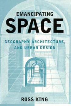 Paperback Emancipating Space: Geography, Architecture, and Urban Design Book