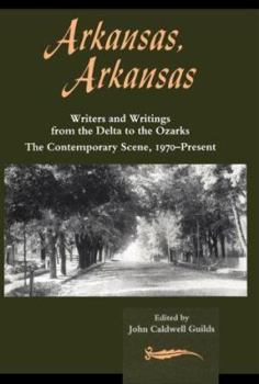 Hardcover Arkansas, Arkansas Volume 2: Writers and Writings from the Delta to the Ozarks, the Contemporary Scene, 1970-Present Book