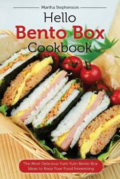 Paperback Hello Bento Box Cookbook: The Most Delicious Yum Yum Bento Box Ideas to Keep Your Food Interesting Book