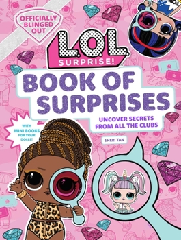 Hardcover L.O.L. Surprise! Book of Surprises: (100+ Surprises, 24 Clubs, Lol Surprise Gifts for Girls Aged 5+) Book