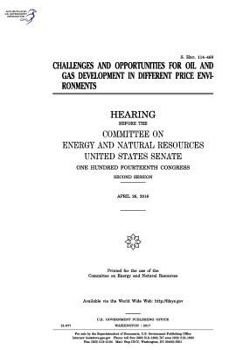 Paperback Challenges and opportunities for oil and gas development in different price environments: hearing before the Committee on Energy and Natural Resources Book