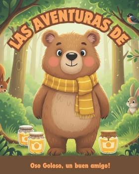 Oso Goloso, un buen amigo! (Las Aventuras de Oso Goloso) (Spanish Edition)