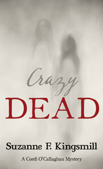 Crazy Dead - Book #4 of the Cordi O'Callaghan Mystery
