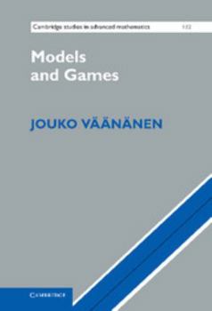 Models and Games - Book #132 of the Cambridge Studies in Advanced Mathematics