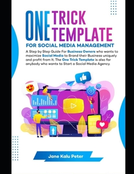 Paperback One Trick Template for Social Media Management: A Step by Step Guide For Business Owners Who Wants To Maximize Social Media To Brand Their Business Un Book