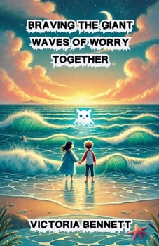 Braving the Giant Waves of Worry Together (Community and Society)