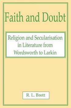 Hardcover Faith and Doubt: Religion and Secularisation in Literature from Wordsworth to Larkin Book