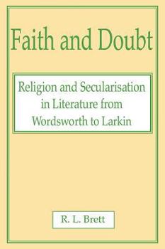 Hardcover Faith and Doubt: Religion and Secularisation in Literature from Wordsworth to Larkin Book
