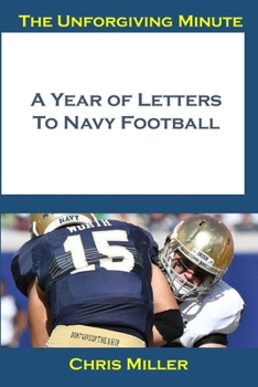 Paperback The Unforgiving Minute: A Year Of Letters to Navy Football Book