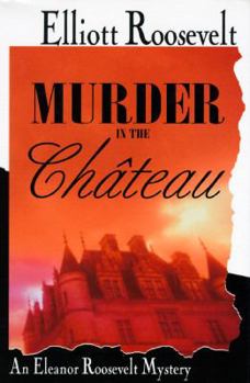 Hardcover Murder in the Chateau: An Eleanor Roosevelt Mystery Book