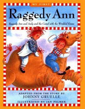 Hardcover Raggedy Ann Andy and the Camel with the Wrinkled Knees My First Raggedy Ann Book