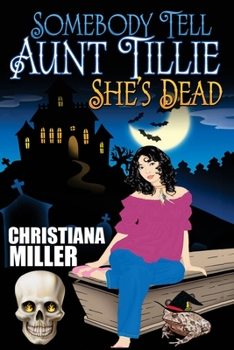Somebody Tell Aunt Tillie She's Dead - Book #1 of the ToadWitch