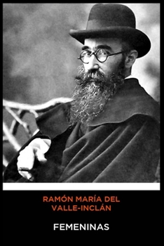 Ramón María del Valle-Inclán - Femeninas (Spanish Edition)