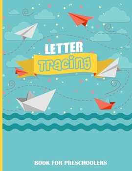 Letter Tracing Book for Preschoolers: Letter Tracing Book for Preschoolers 3-5 & Kindergarten. Letter Tracing Books for Kids Ages 3-5 & Kindergarten and Letter Tracing Workbook, Coloring pictures