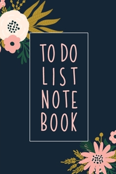 Paperback To Do List Notebook: Checklist And Dot Grid Book With Top Tasks, Don't Do List Productivity Hack, and Florals For Busy Moms and Professiona Book