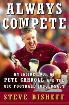 Hardcover Always Compete: An Inside Look at Pete Carroll and the USC Football Juggernaut Book