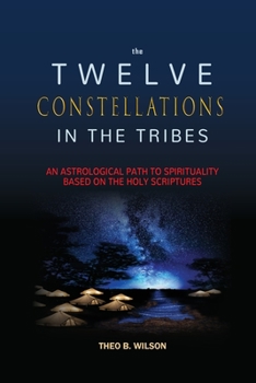 Paperback The Twelve Constellations in the Tribes: An Astrological Path to Spirituality Based On The Holy Scriptures Book