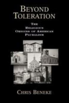 Paperback Beyond Toleration: The Religious Origins of American Pluralism Book