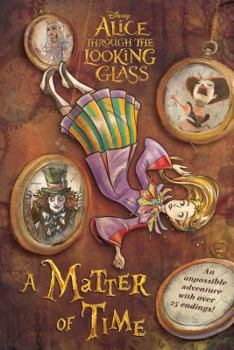 Hardcover Alice Through the Looking Glass: A Matter of Time Book