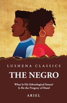 Paperback The Negro What Is His Ethnological Status? Is He the Progeny of Ham? Book