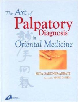 Hardcover The Art of Palpatory Diagnosis in Oriental Medicine Book