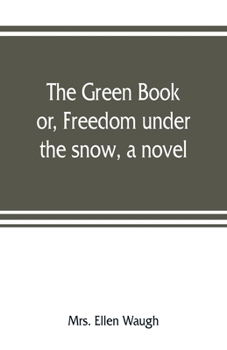 Paperback The green book; or, Freedom under the snow, a novel Book