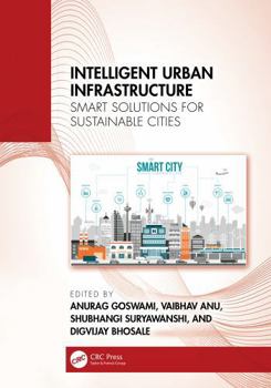 Hardcover Intelligent Urban Infrastructure: Smart Solutions for Sustainable Cities Book