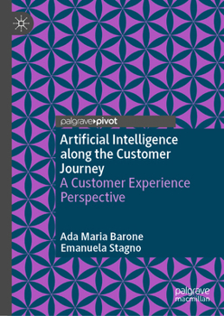 Hardcover Artificial Intelligence Along the Customer Journey: A Customer Experience Perspective Book