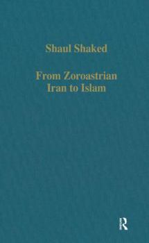 Hardcover From Zoroastrian Iran to Islam: Studies in Religious History and Intercultural Contacts Book