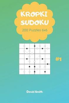 Paperback Kropki Sudoku - 200 Puzzles 6x6 Vol.1 Book