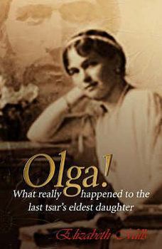 Paperback Olga!: What Really Happened to the Last Tsar's Eldest Daughter Book