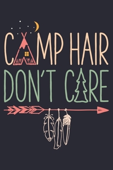 Camp Hair Dont Care: Camping Lined Notebook, Journal, Organizer, Diary, Composition Notebook, Gifts for Campers and Hikers