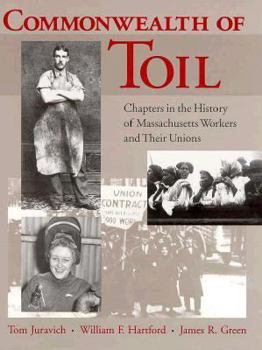 Hardcover Commonwealth of Toil: Chapters in the History of Massachusetts Workers and Their Unions Book