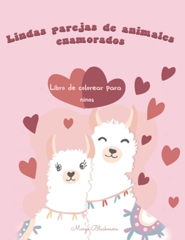 Lindos animales parejas enamoradas Libro de colorear para niños: El amor también está en el aire para los animales // Más de 80 ilustraciones de lo ... para niños de 4 a 8 años. (Spanish Edition)