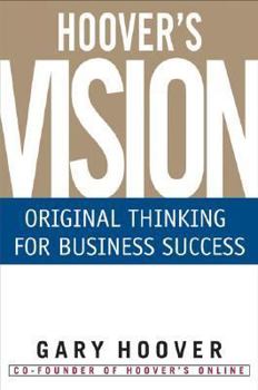 Hardcover Hoover's Vision: Original Thinking for Business Success Book
