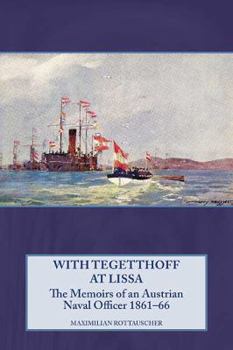 Paperback With Tegetthoff at Lissa: The Memoirs of an Austrian Naval Officer 1861-66 Book