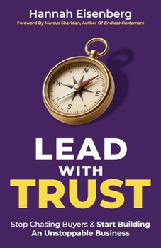 Paperback Lead With Trust: Stop Chasing Buyers & Start Building An Unstoppable Business Book