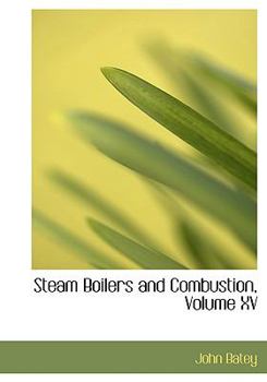 Paperback Steam Boilers and Combustion, Volume XV [Large Print] Book