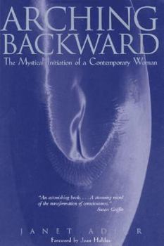 Hardcover Arching Backward: The Mystical Initiation of a Contemporary Woman Book