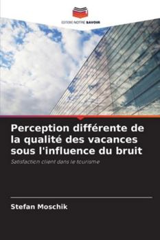 Paperback Perception différente de la qualité des vacances sous l'influence du bruit [French] Book