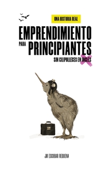 Paperback Emprendimiento para principiantes, sin gilipolleces en inglés: Una historia real [Spanish] Book