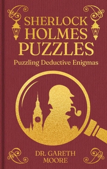 Sherlock Holmes Puzzles: Puzzling Deductive Enigmas